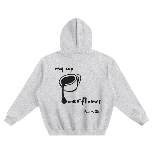 My Cup Overflows // Boxy Hoodie