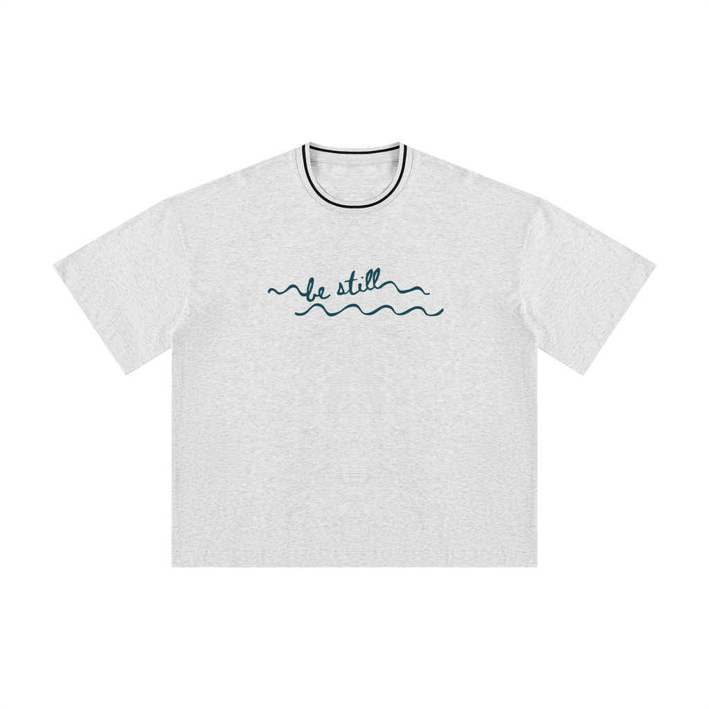 Be Still // Unisex Boxy Tee